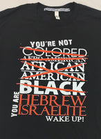 Hebrew Israelite "You're Not Colored..." T-Shirt w/ Black, White or Red Fringes