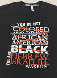 Hebrew Israelite "You're Not Colored..." T-Shirt w/ Black, White or Red Fringes