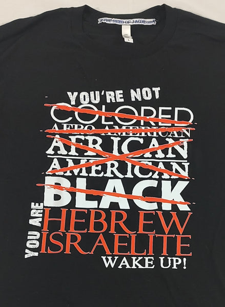 Hebrew Israelite "You're Not Colored..." T-Shirt w/ Black, White or Red Fringes