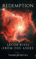 Redemption: Jacob Rises from the Ashes  (Taariq Ali)